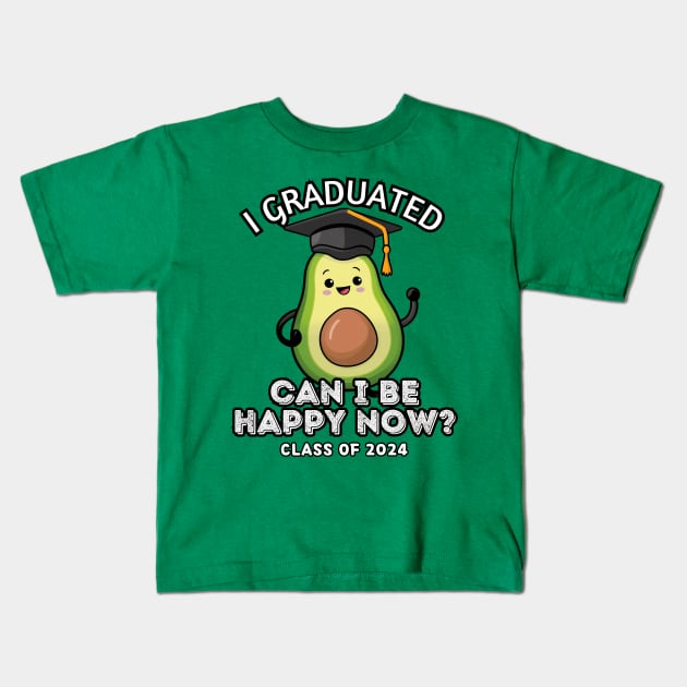 Avocado I Graduated Can I Be Happy Now Class 2024 Kids T-Shirt by Estrella Design